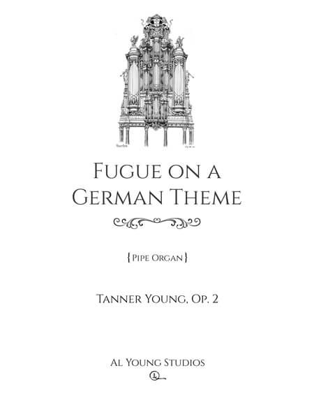 Fugue on a German Theme (Organ) by Tanner Young